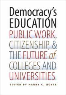 Democracy's Education : Public Work, Citizenship, and the Future of Colleges and Universities