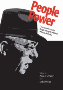 People Power : The Community Organizing Tradition of Saul Alinsky