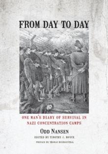 From Day to Day : One Man's Diary of Survival in Nazi Concentration Camps