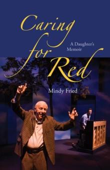 Caring for Red : A Daughter's Memoir