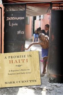 A Promise in Haiti : A Reporter's Notes on Families and Daily Lives