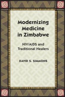 Modernizing Medicine in Zimbabwe : HIV/AIDS and Traditional Healers