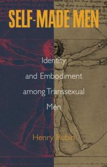 Self-Made Men : Identity and Embodiment among Transsexual Men