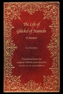 The Life of Gluckel of Hameln : A Memoir