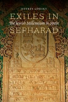 Exiles in Sepharad : The Jewish Millennium in Spain