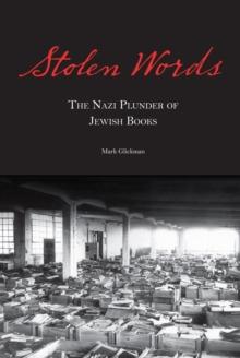 Stolen Words : The Nazi Plunder of Jewish Books