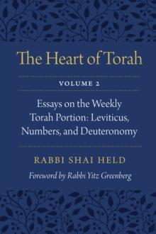 Heart of Torah, Volume 2 : Essays on the Weekly Torah Portion: Leviticus, Numbers, and Deuteronomy