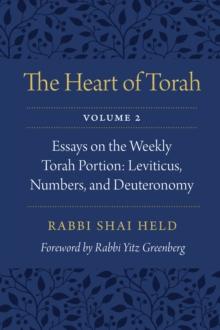 Heart of Torah, Volume 2 : Essays on the Weekly Torah Portion: Leviticus, Numbers, and Deuteronomy