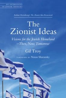 Zionist Ideas : Visions for the Jewish Homeland-Then, Now, Tomorrow