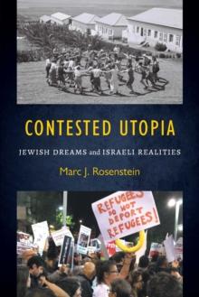 Contested Utopia : Jewish Dreams and Israeli Realities