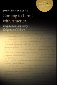 A Coming to Terms with America : Essays on Jewish History, Religion, and Culture