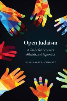 Open Judaism : A Guide for Believers, Atheists, and Agnostics