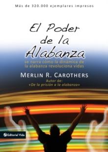 El Poder De La Alabanza : Talks About Dinamic Worship, Change Life