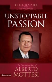 Unstoppable Passion : The Captivating Story of Alberto Mottesi