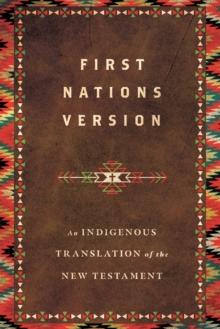 First Nations Version : An Indigenous Translation of the New Testament