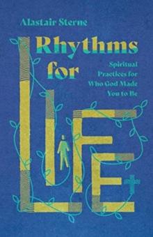 Rhythms for Life - Spiritual Practices for Who God Made You to Be