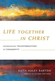 Life Together in Christ  Experiencing Transformation in Community