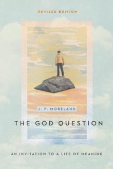 The God Question : An Invitation to a Life of Meaning