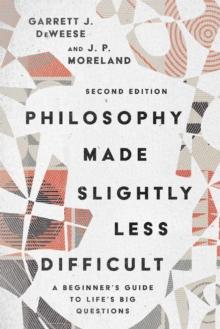 Philosophy Made Slightly Less Difficult : A Beginner's Guide to Life's Big Questions