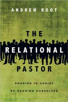 The Relational Pastor  Sharing in Christ by Sharing Ourselves