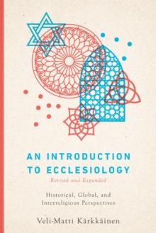 An Introduction to Ecclesiology : Historical, Global, and Interreligious Perspectives