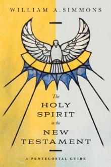 The Holy Spirit in the New Testament : A Pentecostal Guide