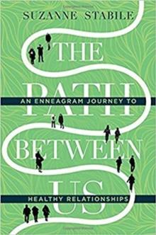 The Path Between Us - An Enneagram Journey to Healthy Relationships