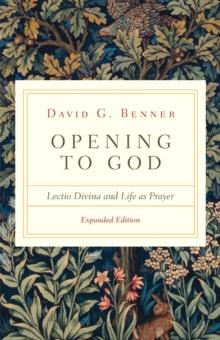 Opening to God : Lectio Divina and Life as Prayer