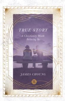 True Story : A Christianity Worth Believing In