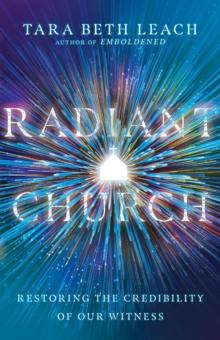 Radiant Church : Restoring the Credibility of Our Witness