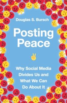 Posting Peace : Why Social Media Divides Us and What We Can Do About It