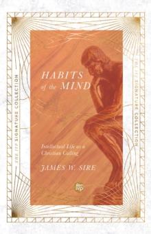 Habits of the Mind : Intellectual Life as a Christian Calling