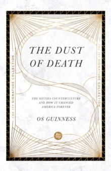 The Dust of Death : The Sixties Counterculture and How It Changed America Forever