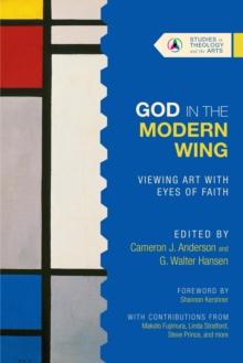 God in the Modern Wing : Viewing Art with Eyes of Faith