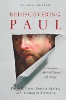 Rediscovering Paul  An Introduction to His World, Letters, and Theology