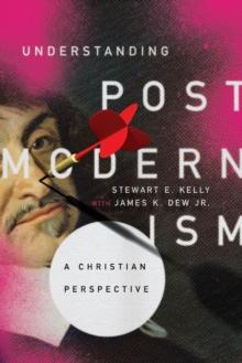 Understanding Postmodernism  A Christian Perspective