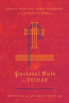 A Pastoral Rule for Today - Reviving an Ancient Practice