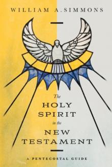 The Holy Spirit in the New Testament - A Pentecostal Guide