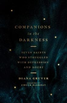 Companions in the Darkness : Seven Saints Who Struggled with Depression and Doubt