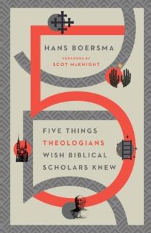 Five Things Theologians Wish Biblical Scholars Knew