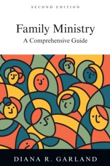 Family Ministry : A Comprehensive Guide