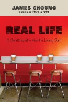 Real Life : A Christianity Worth Living Out