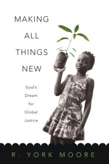 Making All Things New : God's Dream for Global Justice