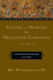 Letters and Homilies for Hellenized Christians : A Socio-Rhetorical Commentary on 1-2 Peter