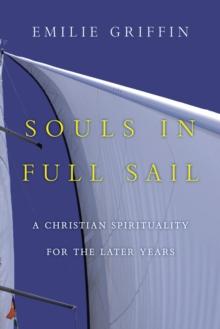 Souls in Full Sail : A Christian Spirituality for the Later Years