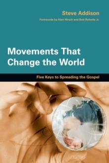 Movements That Change the World : Five Keys to Spreading the Gospel