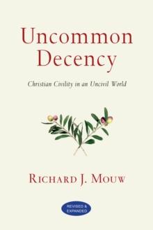 Uncommon Decency : Christian Civility in an Uncivil World