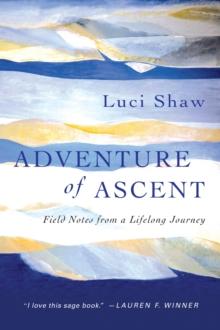 Adventure of Ascent : Field Notes from a Lifelong Journey