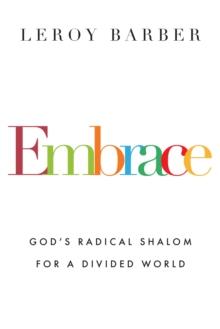 Embrace : God's Radical Shalom for a Divided World