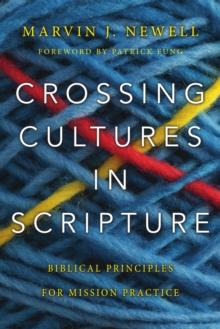 Crossing Cultures in Scripture : Biblical Principles for Mission Practice